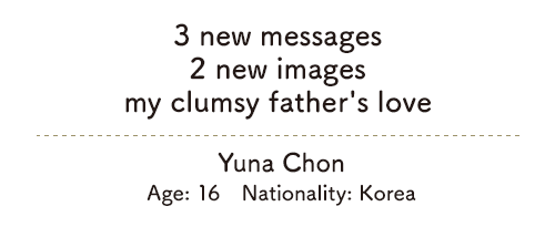 3 new messages/2 new images/my clumsy father's love