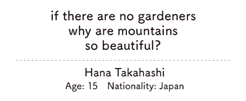 if there are no gardeners/why are mountains/so beautiful?
